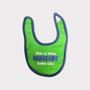 𝅺3/$15 Green Bib "This Is What Handsome Looks Like"
